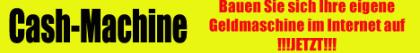 Cash-Machine Ihre eigene Geld-Maschine im Internet