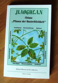 Jiaogulan Chinas Pflanze der Unsterblichkeit von Michael Blumert Dr. Jialiu Li