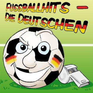 Fussballhits- Die Deutschen Die 20 besten Fußballhits
