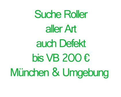Suche Roller auch Defekt bis 200 Euro in um München auch Quad