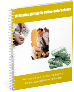 GRATIS 10 Einstiegshilfen für Online-Unternehmer