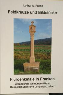 Buchausgabe Feldkreuze Bildstöcke Flurdenkmale im Altlandkreis Gemünden/Main