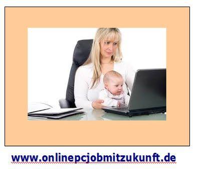 Arbeiten von zu Hause. Voll od. Teilzeit online arbeiten im Home Office Zuhause