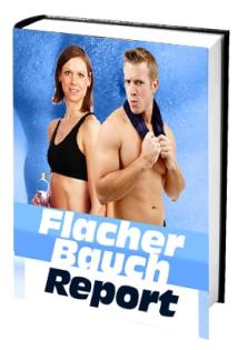 Flacher Bauch Report - Vom Fett am Bauch zu den sixpacks aps für alle